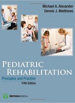 Pediatric Rehabilitation, Fifth Edition: Principles and Practice 5th Revised ed. Edition