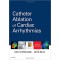 Catheter Ablation of Cardiac Arrhythmias 4th Edition 
