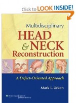 Multidisciplinary Head and Neck Reconstruction: A Defect-Oriented Approach [Hardcover