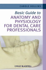 Basic Guide to ANATOMY AND PHYSIOLOGY FOR DENTAL CARE PROFESSIONALS  