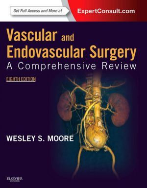 Vascular and Endovascular Surgery: A Comprehensive Review, 8/e 