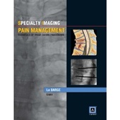 Specialty Imaging: Pain Management: Essentials of Image-Guided Procedures