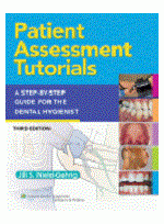 Patient Assessment Tutorials: A Step-By-Step Procedures Guide For The Dental Hygienist, 3rd  