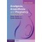 Analgesia, Anaesthesia and Pregnancy: A Practical Guide, 3/e