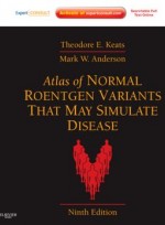 Atlas of Normal Roentgen Variants That May Simulate Disease, 9/e 
