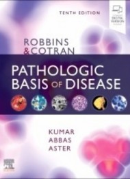 Robbins & Cotran Pathologic Basis of Disease, 10th