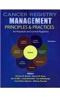 Cancer Registry Management: Principles AND Practices for Hospitals and Central Registries 