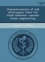 Characterization of silk electrospun tubes for small diameter vascular tissue engineering. [Paperback] 