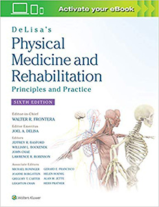 DeLisa's Physical Medicine and Rehabilitation 6e -Principles and Practice