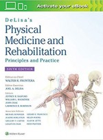 DeLisa's Physical Medicine and Rehabilitation 6e -Principles and Practice