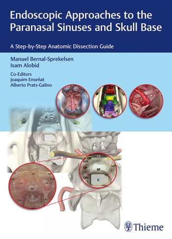 Endoscopic Approaches to the Paranasal Sinuses and Skull Base A Step-by-Step Anatomic Dissection Gui
