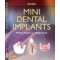 MINI DENTAL IMPLANTS; Principles and Practice 